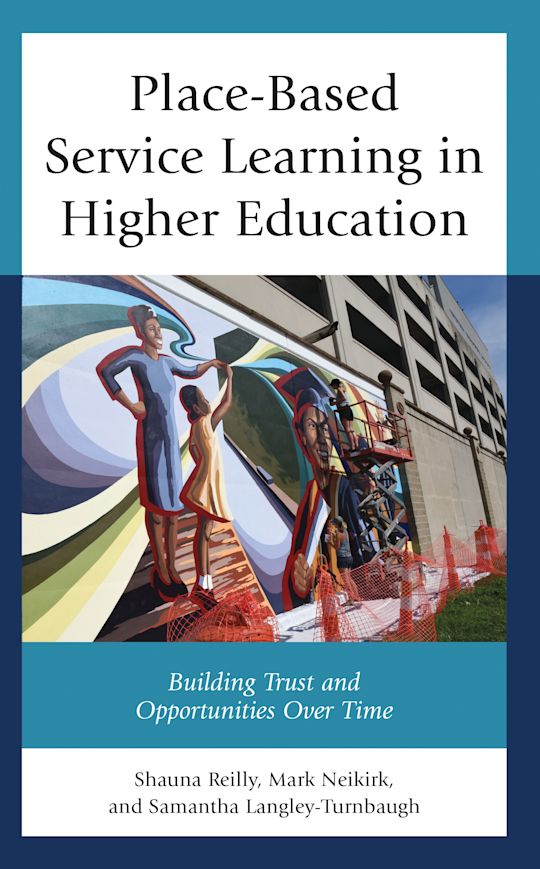Place-Based Service learning in higher education: Building trust and opportunities over time